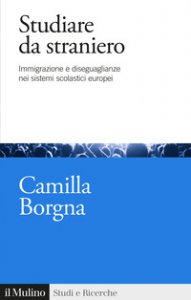 Copertina di 'Studiare da straniero. Immigrazione e diseguaglianze nei sistemi scolastici europei'