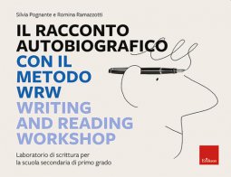 Copertina di 'Il racconto autobiografico con il metodo WRW Writing and Reading Workshop'