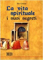 La vita spirituale, i suoi segreti - Citterio Elia