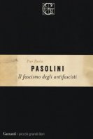 Il fascismo degli antifascisti - Pasolini Pier Paolo