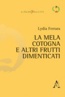 La mela cotogna e altri frutti dimenticati - Ferrara Lydia