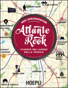 Copertina di 'Atlante rock. Viaggio nei luoghi della musica'