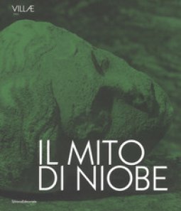 Copertina di 'Il mito di Niobe. E dimmi che non vuoi morire. Catalogo della mostra (Tivoli, 6 luglio-24 settembre 2018). Ediz. italiana e inglese'
