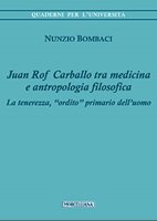 Juan Rof Carballo tra medicina e antropologia filosofica. La tenerezza, "ordito" primario dell'uomo - Nunzio Bombaci