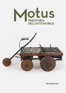 Copertina di 'Motus. Preistoria dell'automobile. Ediz. illustrata'