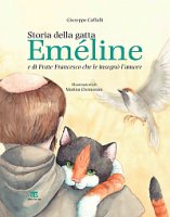 Storia della gatta Eméline e di Frate Francesco che le insegnò l'amore - Giuseppe Caffulli, Marina Cremonini