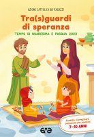 Tra(s)guardi di speranza 2. Sussidio di preghiera personale per bambini 7-10 anni - Azione Cattolica Ragazzi