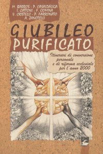 Copertina di 'Giubileo purificato. Itinerari di conversione personale e di riforma ecclesiale per l'anno 2000'