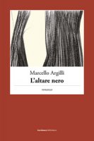 L' altare nero - Argilli Marcello