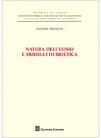 Natura dell'uomo e modelli di bioetica - Antonio Tarantino