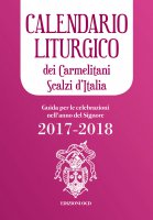 Calendario liturgico dei Carmelitani Scalzi d'Italia. Guida per le celebrazioni nell'anno del Signore 2017-2018.