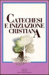 Copertina di 'Catechesi e iniziazione cristiana'