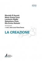 La creazione - Mostafa El Ayoubi, Maria Grazia Fucci, Lamberto Maffei, Sebastiano Pinto,  Elia Enrico Richetti