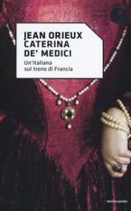 Copertina di 'Caterina de' Medici. Un'italiana sul trono di Francia'