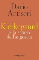 Kierkegaard e la scuola dell'angoscia - Dario Antiseri