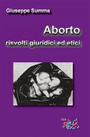 Aborto, risvolti giuridici ed etici - Giuseppe Summa