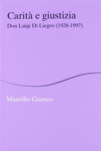 Copertina di 'Carit e giustizia. Don Luigi Di Liegro (1928-1997)'