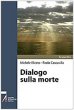 Dialogo sulla morte - Paolo Cascavilla, Michele Illiceto