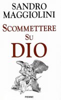 Scommettere su Dio - Sandro Maggiolini