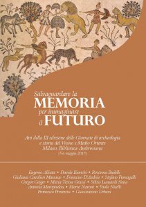 Copertina di 'Salvaguardare la memoria per immaginare il futuro. Atti della III edizione delle Giornate di archeologia e storia del Vicino e Medio Oriente'