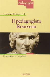Copertina di 'Pedagogista Rousseau. Tra metafisica, etica e politica. (Il)'