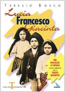 Copertina di 'Lucia, Francesco, Giacinta. Tre ragazzi a Fatima. Nuova edizione con il terzo segreto'