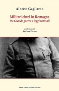 Copertina di 'Militari ebrei in Romagna. Tra Grande guerra e leggi razziali'