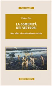Copertina di 'La comunit dei virtuosi. Una sfida al conformismo sociale'