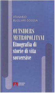 Copertina di 'Outsiders metropolitani. Etnografia di storie di vita sovversive'