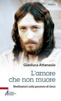 L'amore che non muore - Attanasio Gianluca