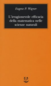 Copertina di 'L' irragionevole efficacia della matematica nelle scienze naturali'