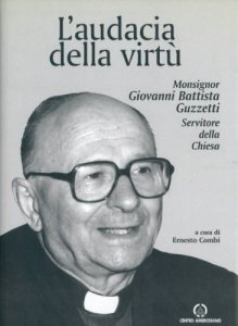 Copertina di 'L'audacia della virt. Monsignor Giovanni Battista Guzzetti servitore della Chiesa'