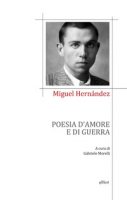 Poesia d'amore e di guerra - Hernández Miguel
