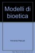 Modelli di bioetica - Pascual Fernando