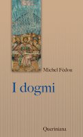 I dogmi - Michel Fédou