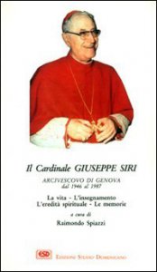 Copertina di 'Il cardinal Siri. La vita, l'insegnamento, l'eredità spirituale, le memorie'