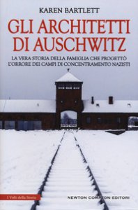 Copertina di 'Gli architetti di Auschwitz. La vera storia della famiglia che progett l'orrore dei campi di concentramento nazisti'