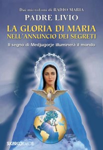 Copertina di 'La gloria di Maria nell'annuncio dei segreti'