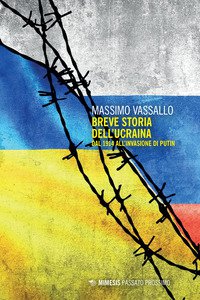 Copertina di 'Breve storia dell'Ucraina. Dal 1914 all'invasione di Putin'