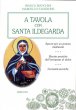 A tavola con santa Ildegarda - Marcello Stanzione, Bianca Bianchini