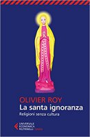 La santa ignoranza - Olivier Roy