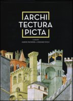 Architectura picta nell'arte italiana da Giotto a Veronese. Ediz. a colori