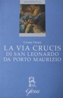 La via crucis di San Leonardo da Porto Maurizio - Vaiani Cesare