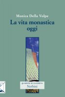 La vita monastica oggi - Monica Della Volpe