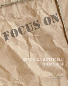 Copertina di 'Focus on Veronica Botticelli e Khen Shish. La distanza delle ragioni. Ediz. italiana e inglese'