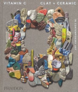 Copertina di 'Vitamin C. Clay and ceramic in contemporary art. Ediz. a colori'