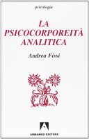 La psicocorporeit analitica - Fissi Andrea