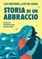 Storia di un abbraccio - Lucia Montanino, Maria Cristina Zagaria