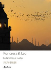Copertina di 'Francesca & Leo. La lampada e la clip'