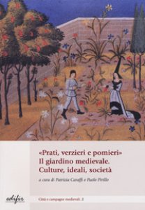 Copertina di 'Prati, verzieri e pomieri. Il giardino medievale. Culture, ideali, societ'